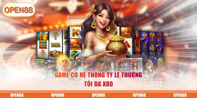 Game có hệ thống tỷ lệ thưởng tối đa x80