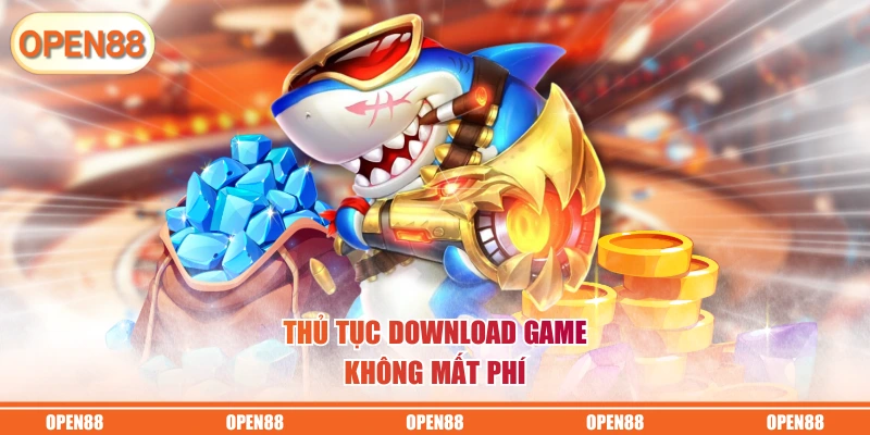 Thủ tục download game không mất phí